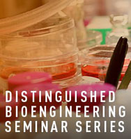 Distingushed Bioengineering Seminar Series